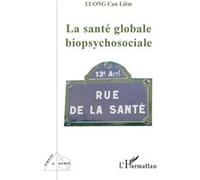 La santé globale biopsychosociale Cân-Liêm Luong (Auteur)