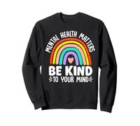 La santé mentale Compte être Gentil pour Votre Esprit Sweatshirt