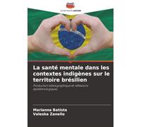 La santé mentale dans les contextes indigènes sur le territoire brésilien: Production bibliographique et réflexions épistémologiques