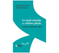 La Santé Mentale Des Enfants Placés - Connaître, Comprendre, Soigner