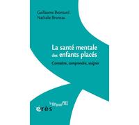 La santé mentale des enfants placés Connaître, comprendre, soigner - Guillaume Bronsard - Eres - broché - Guide