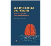La Santé Mentale Des Migrants - Pour Une Approche Socio Développementale
