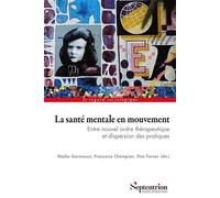 La santé mentale en mouvement: Entre nouvel ordre thérapeutique et dispersion des pratiques