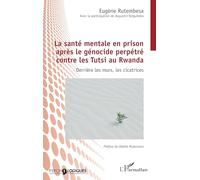 Eugène Rutembesa – La santé mentale en prison après le génocide perpétré contre les Tutsi au Rwanda