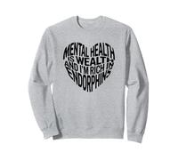 La santé mentale est la richesse, et je suis riche en endorphines Pilates Sweatshirt