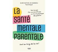 La santé mentale parentale : le guide indispensable pour le bien-être psychique des parents - Aline Nativel Id Hammou - First - ebook (ePub) - Guide