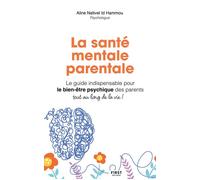 La santé mentale parentale : le guide indispensable pour le bien-être psychique des parents tout au long de la vie ! - Aline Nativel Id Hammou - First - broché - Guide
