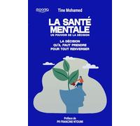 La santé mentale un pouvoir de la décision: La décision qu'il faut prendre pour tout renverser