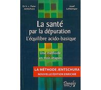 La santé par la dépuration - L'équilibre acido-basique - Une méthode en trois étapes