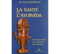 La santé par l'ayurvéda, guide pratique des thérapies ayurédiques - David Frawley - Turiya - broché - Guide