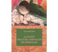 La santé par le sel cristallin de l'Himalaya Nora Kircher (Auteur), Florence Collet (Traduction)