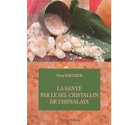 La santé par le sel cristallin de l'Himalaya - Nora Kircher - Medicis Eds - broché - Guide