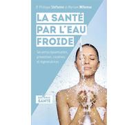 La santé par l'eau froide Ses vertus dynamisantes, préventives, curatives et régénératrices - Philippe Stefanini - Jouvence - broché - Etude