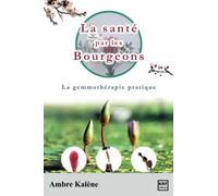 La santé par les bourgeons: Livre de gemmothérapie pratique