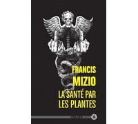 La sante par les plantes - Francis Mizio - Actusf - Poche - Roman