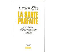 La santé parfaite. Critique d'une nouvelle utopie