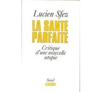 La santé parfaite. Critique d'une nouvelle utopie
