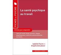 La santé psychique au travail: 10 fiches pour comprendre