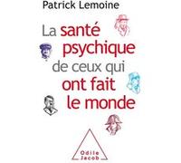 La Santé psychique de ceux qui ont fait le monde Patrick Lemoine (Auteur)