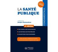La santé publique Des conseils méthodologiques. Les notions clés pour réussir. 50 questions pour s'entraîner. - Jacques Raimondeau - Presses Ehesp - broché - Scolaire / Universitaire