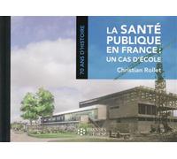 La sante publique en france un cas d ecole 70 ans d'histoire - Christian Rollet - Presses Ehesp - relié - Etude