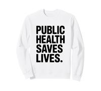 La santé publique Sauve des Vies Message Fort Sweatshirt