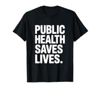 La santé publique Sauve des Vies Message Fort T-Shirt