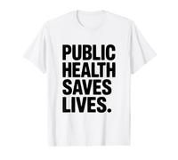 La santé publique Sauve des Vies Message Fort T-Shirt Graphique avec Valeur