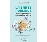 La santé publique Un concept complexe et multidimensionnel - Issakha Diallo - L'harmattan - broché - Essai