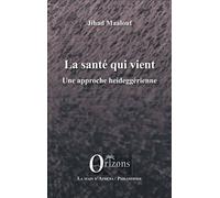 La santé qui vient Une approche heideggérienne - Jihad Maalouf - Orizons - broché - Essai