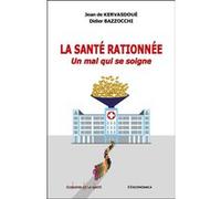 La santé rationnée Jean de Kervasdoué (Auteur), Didier Bazzocchi (Auteur)