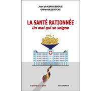 La santé rationnée Un mal qui se soigne - Jean de Kervasdoué - Economica - broché - Essai