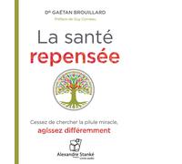 La Santé Repensée - Cessez De Chercher La Pilule Miracle, Agissez Différemment (1cd Audio)