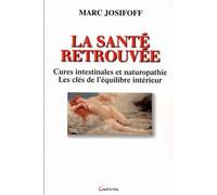 La santé retrouvée - Cures intestinales et naturopathie - Marc Josifoff - Grancher - broché - Essai