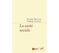 La santé sociale - Nicolas Duvoux - Puf - broché - Essai