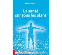 La santé sur tous les plans - Guide pour l'harmonie et la santé parfaite