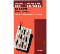 La Santé totalitaire Marie-José Del Volgo (Auteur), Roland Gori (Auteur)