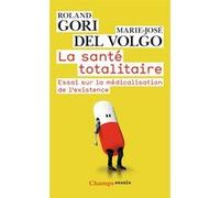 La Santé totalitaire Roland Gori (Auteur), Marie-José Del Volgo (Auteur)