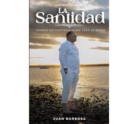 LA SANTIDAD: PORQUE SIN SANTIDAD NADIE VERA AL SEÑOR