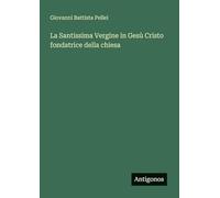 La Santissima Vergine in Gesù Cristo fondatrice della chiesa