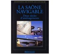 La Saône Navigable - Deux Siècles D'aménagements