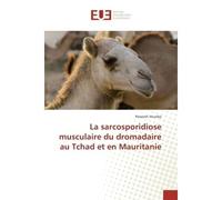 La sarcosporidiose musculaire du dromadaire au Tchad et en Mauritanie - Passoret Vounba - Universitaires Europeennes - broché - Livre