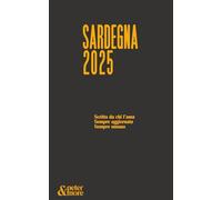La Sardegna 2025: Scritta da chi l'ama, sempre aggiornata, sempre umana.