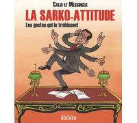 La Sarko-Attitude - Les Gestes Qui Le Trahissent