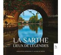 Collectif – La Sarthe : Lieux de légendes – Broché – Nouvelles Éditions Sutton