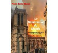 La Satanisation du Monde: Chronique d'une fin de cycle - Tome IV, année 2024