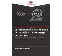 La satisfaction client dans le maintien d'une image de marque: Une étude de cas sur Starbucks (Royaume-Uni)