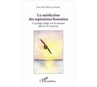 La Satisfaction Des Aspirations Humaines - Ce Passage Obligé Vers La Maturité Dans La Vie Consacrée