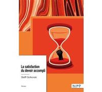 La satisfaction du devoir accompli Stefff Gotkovski (Auteur)