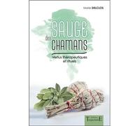La sauge des chamans - Vertus thérapeutiques et rituels - Marie Delclos - Trajectoire Eds - broché - Guide